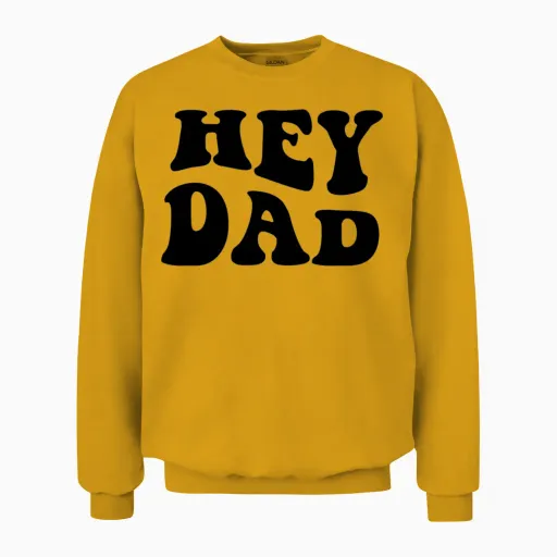 Hey Dad Unisex Sweatshirt in Gold