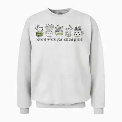 Cactus - Home Is Where Your Cactus Pricks Unisex Sweatshirt - White