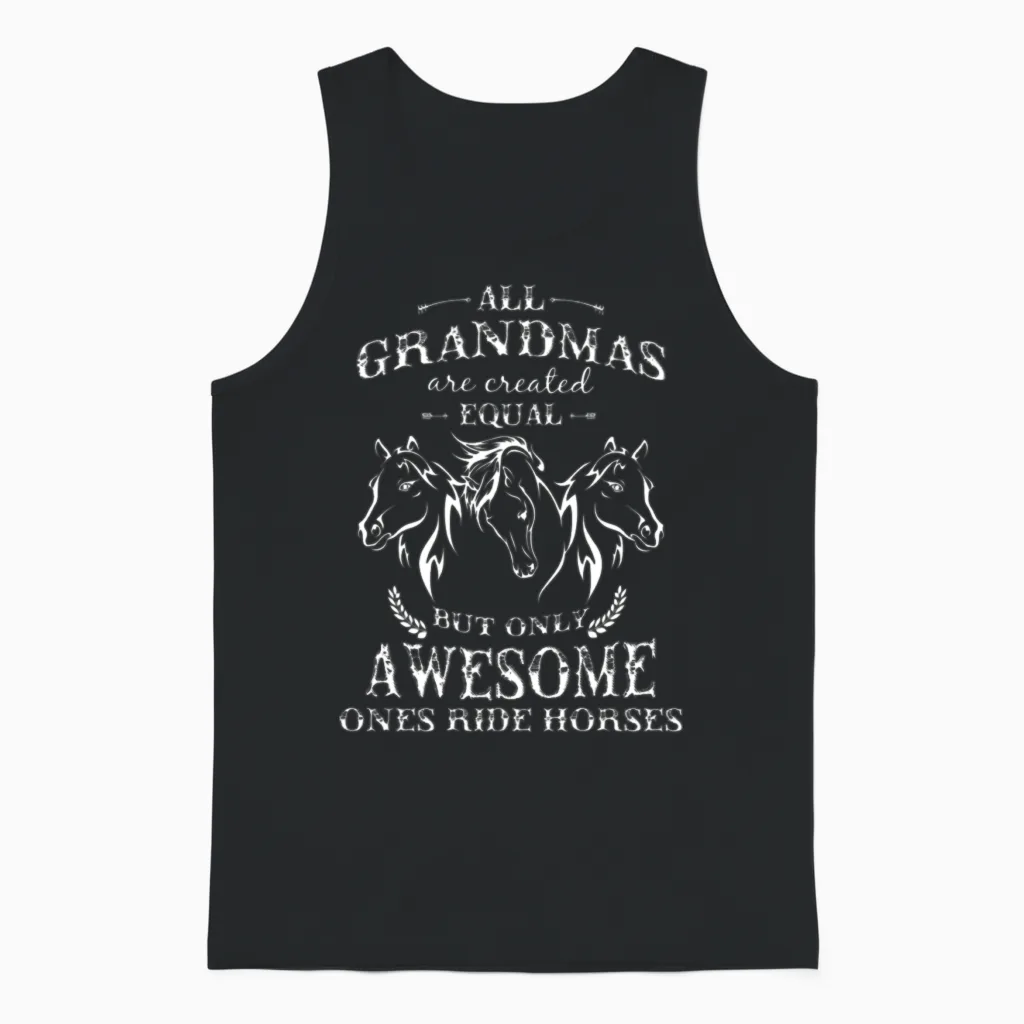 Horse - Horse - Grandmas Are Created Equal, Only Unisex Tank Top in Black