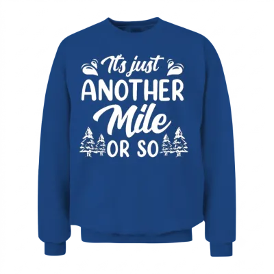 It's Just Another Mile or So Hiking Half Mile Unisex Sweatshirt - Royal