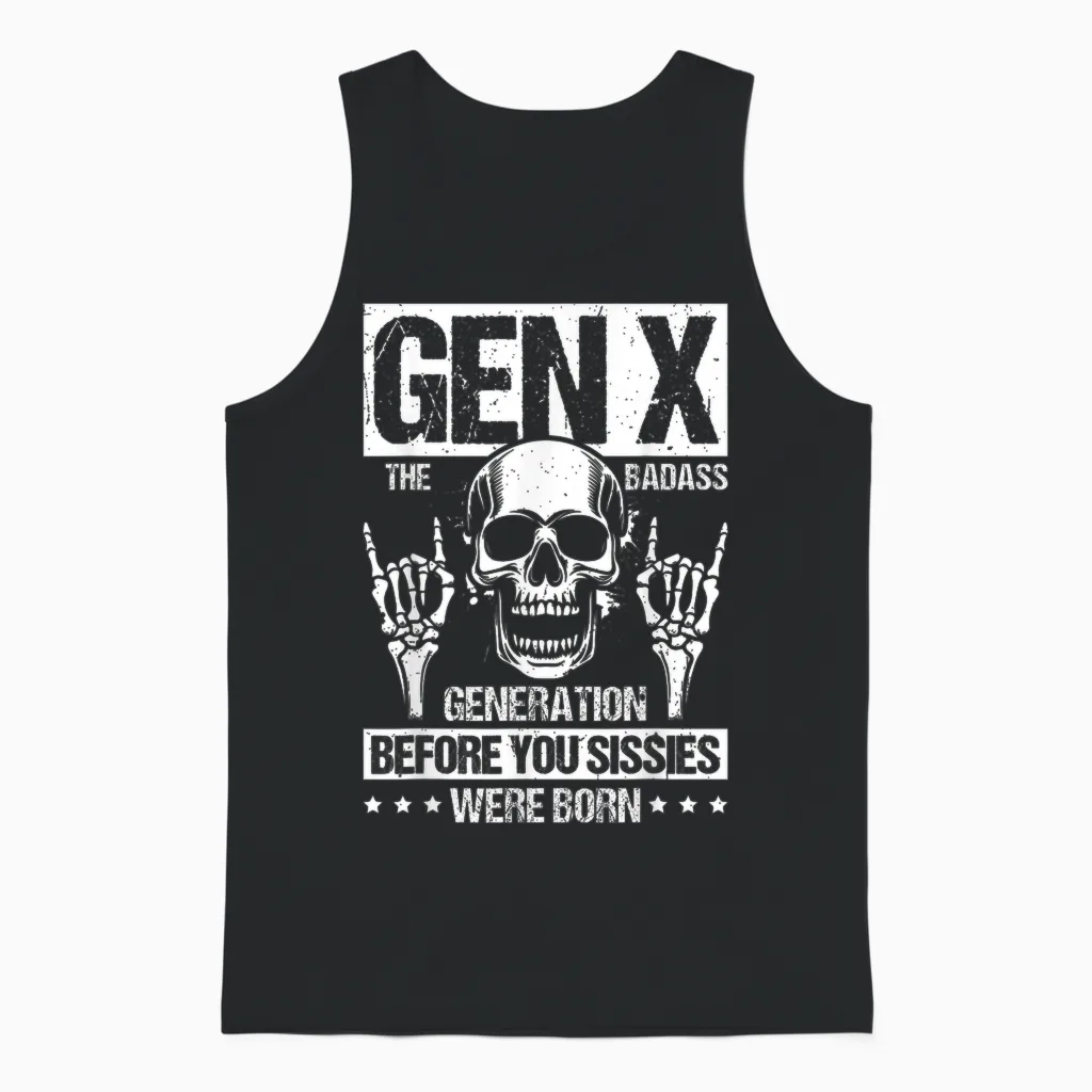 Gen X the Badass Generation Before You Sissies Were Born Unisex Tank Top in Black