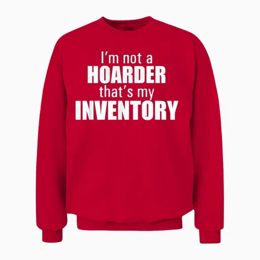 I'm Not a Hoarder That's My Inventory Unisex Sweatshirt in Red