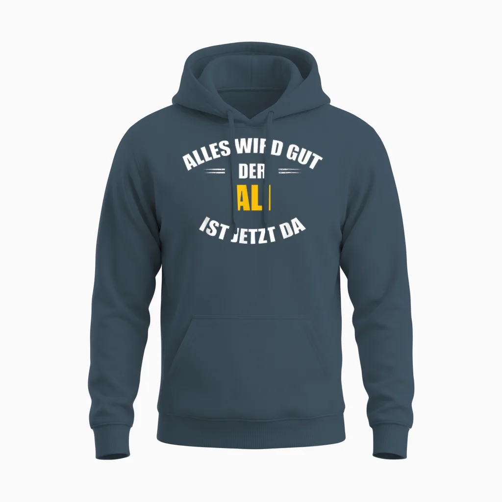 Vorname Ali - Alles Wird Gut, Der Ali Ist Jetzt Da! Unisex Hoodie in Dark Heather
