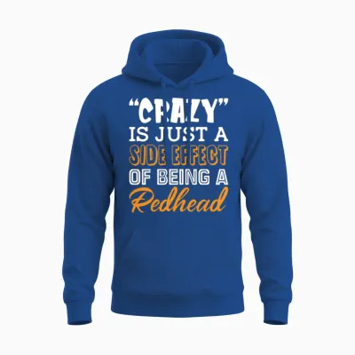 Crazy Is Just a Side Effect of Being a Redhead Unisex Hoodie - Royal