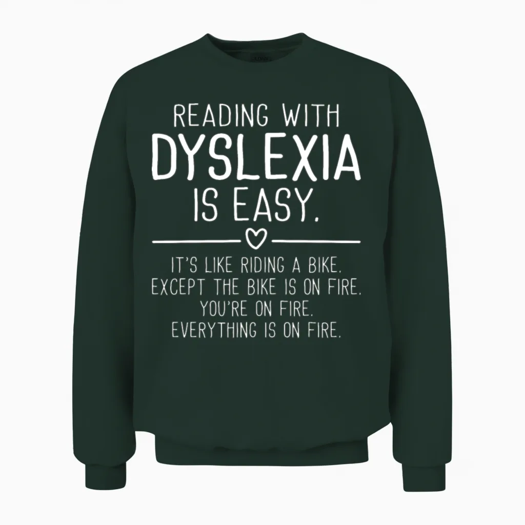 Funny Dyslexia Awareness Unisex Sweatshirt in Forest