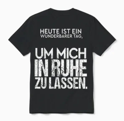 Heute Ist Ein Wunderbarer Tag Mich in Ruhe Zu Lassen Spruch Unisex T-Shirt - Black