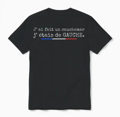 J' Ai Fait Un Cauchemar J’étais De Gauche Humour Politique Unisex T-Shirt - Black