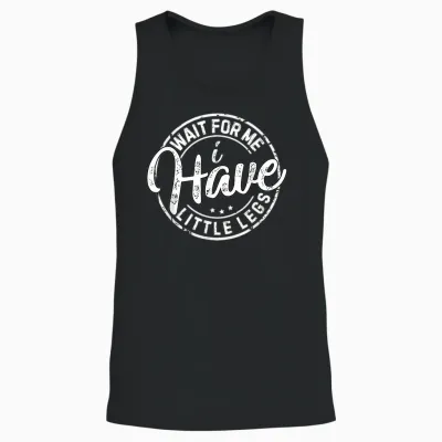 Wait for Me I Have Little Legs Funny Sarcasm Short Height Unisex Tank Top - Black