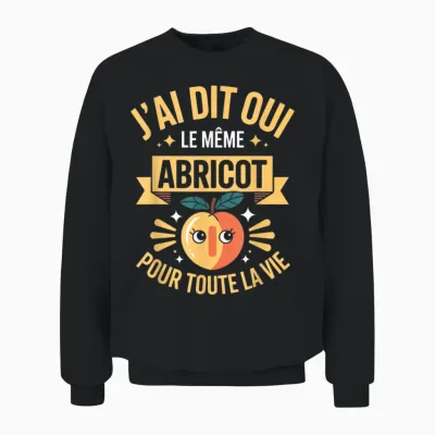 J'ai Dit Oui Meme Abricot Pour Toute La Vie Humour Mariage Unisex Sweatshirt - Black