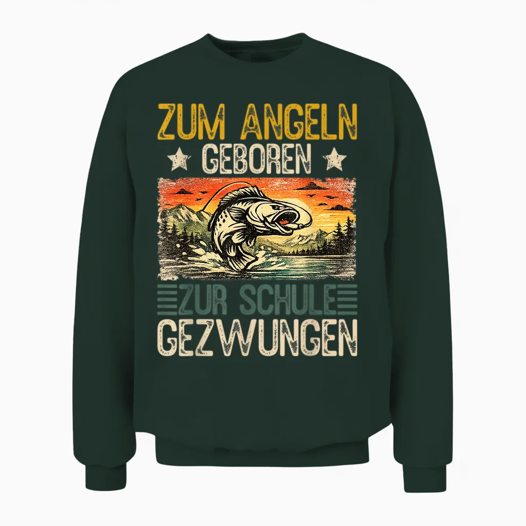 Zum Angeln Geboren β Zur Schule Gezwungen | Lustiger Angler Unisex Sweatshirt in Forest