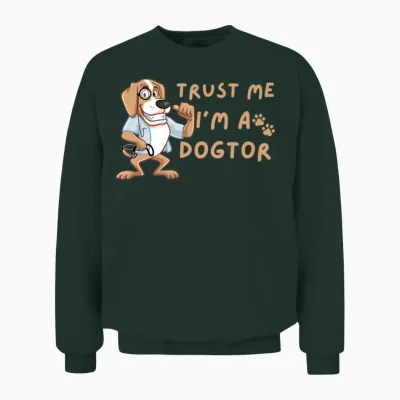 Trust Me I'm a Dogtor - Dogtor Unisex Sweatshirt - Forest