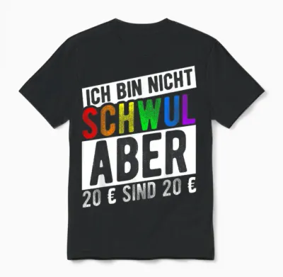 Ich Bin Nicht Schwul Aber 20 € Sind 20 € Unisex T-Shirt - Black