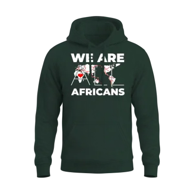 We Are All Africans <3 Unisex Hoodie - Forest