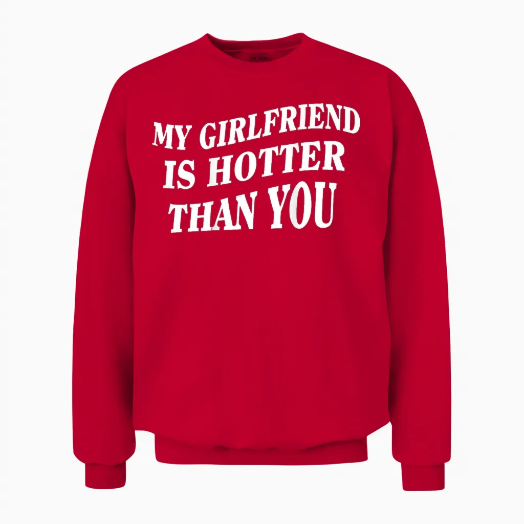 My Girlfriend Is Hotter Than You (back) Unisex Sweatshirt in Red