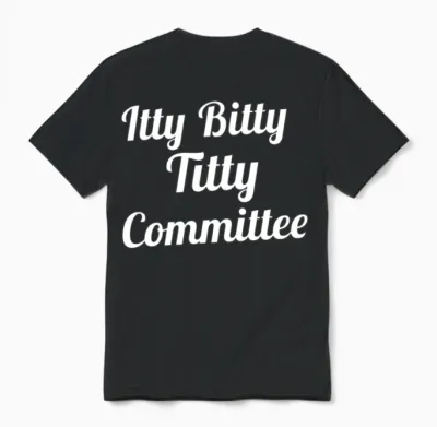 Itty Bitty Titty Committee Unisex T-Shirt - Black