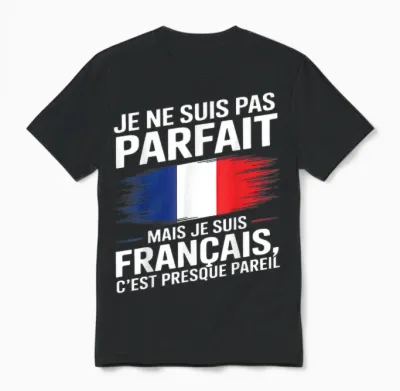 Je Ne Suis Pas Parfait Mais Français Gift Humour France Unisex T-Shirt - Black