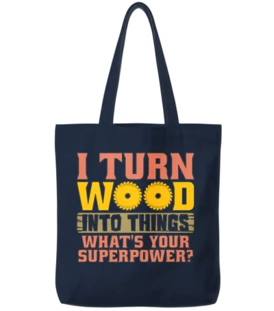 Woodturning I Turn Wood into Things Craftsmanship Tote Bags - Navy