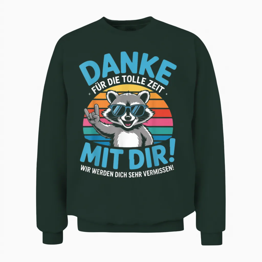 Danke Für Die Tolle Zeit Mit Dir Wir Werden Dich Sehr Unisex Sweatshirt in Forest