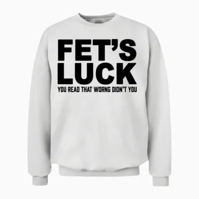 Funny Fets Luck Unisex Sweatshirt - White