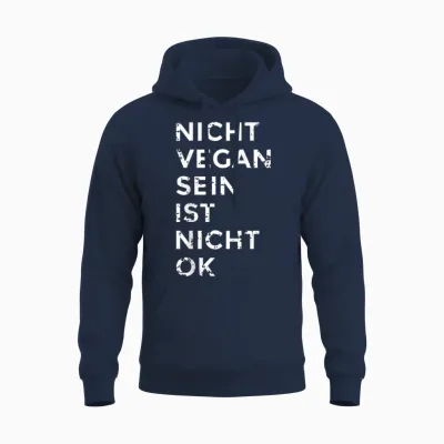 Nicht Vegan Sein Ist Nicht Ok I Damen & Herren I Veganismus Unisex Hoodie - Navy