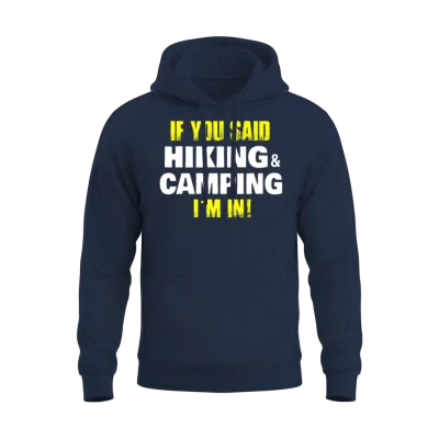 If You Said Hiking Camping Im in Nature Funny Hike Unisex Hoodie - Navy