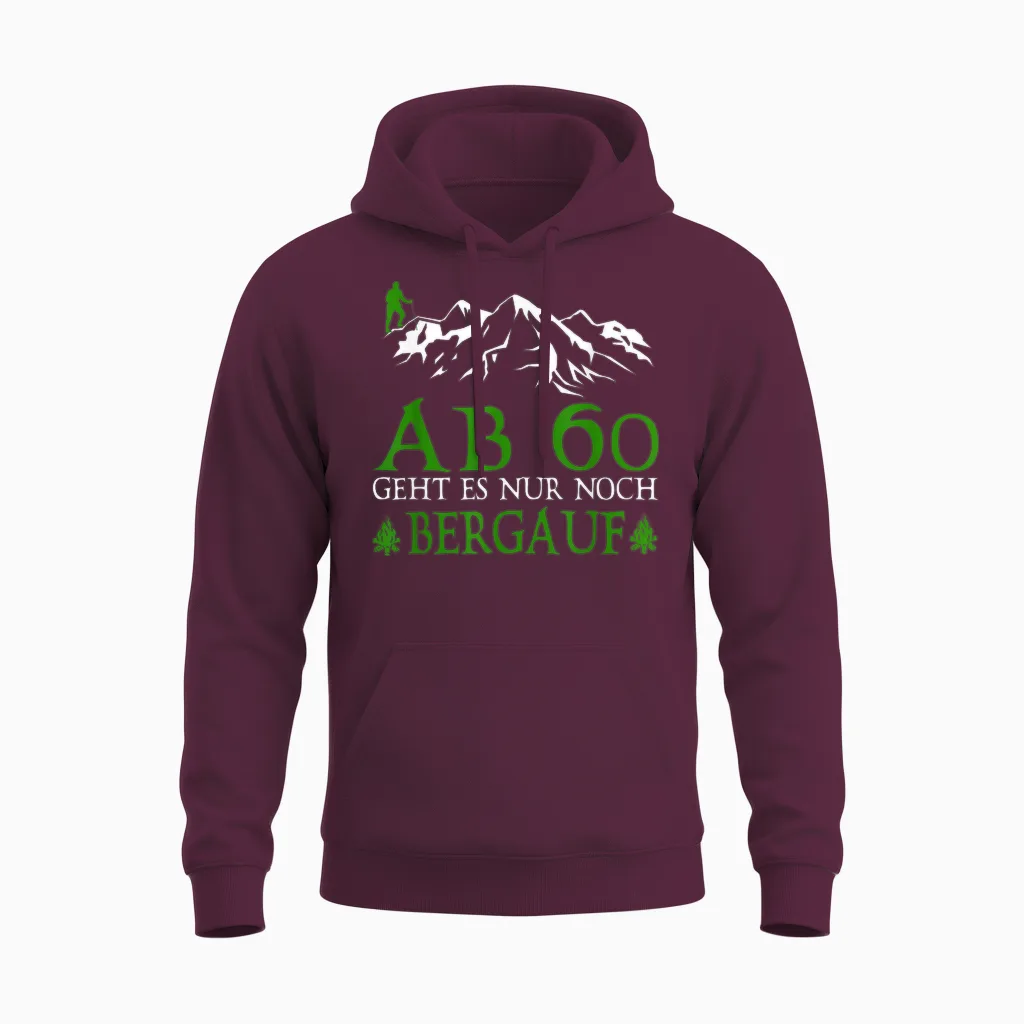 Ab 60 Geht Es Nur Noch Bergauf Lustige Geburtstag Wandern Unisex Hoodie in Maroon