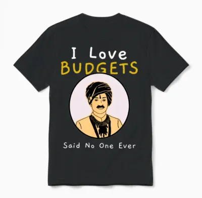 I Love Budgets Said No One Ever Funny Sarcastic Unisex T-Shirt - Black
