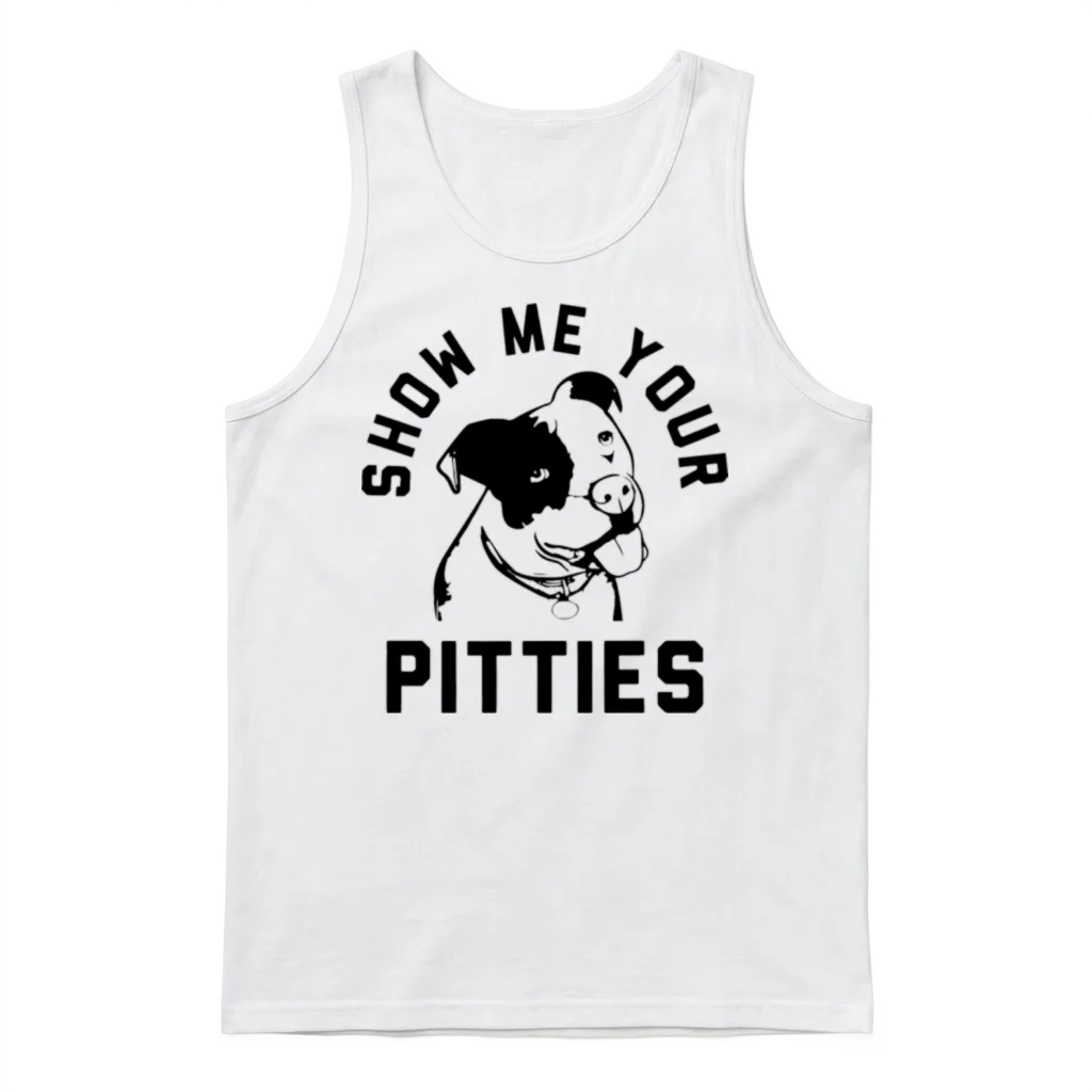 Show Me Your Pitties Funny Pitbull Pit Bull Dog Unisex Tank Top - White