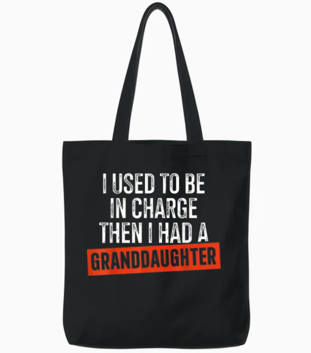 I Used to Be in Charge Then I Had a Granddaughter Tote Bags in Black
