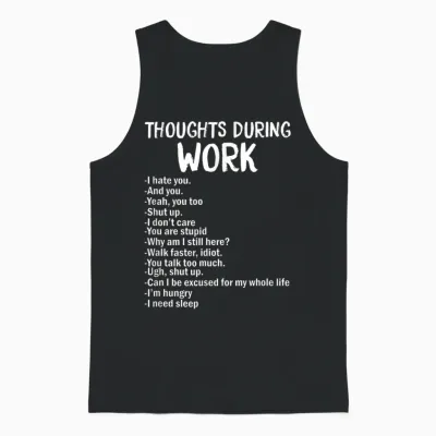 Gedanken Während Der Arbeit Lustiges Sarkastisches T-Shirt Hate Work Unisex Tank Top - Black