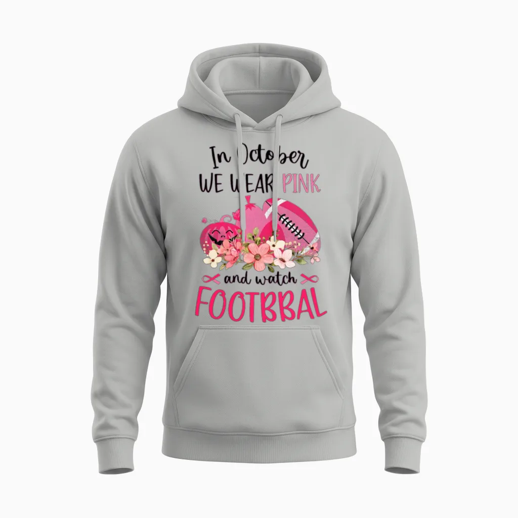 Women's in October We Wear Pink and Watch Football Unisex Hoodie in Ash