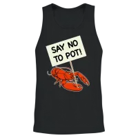 Say No to Pot Funny Lobster Protest Placard Gift Unisex Tank Top - Black – 2