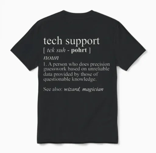 Tech Support Funny Cute Computer Nerd Gift T-Shirt - Black - Unisex - Short Sleeve - Small - Classic Fit - Cotton/polyester - Machine Wash Unisex T-Shirt in Black