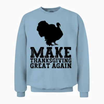 Funny Thanksgiving Quote Cool Thanksgiving Turkey Unisex Sweatshirt - Light Blue