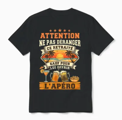 Ne Pas Déranger Ce Retraité Sauf Pour L'apéro Retraite Homme Unisex T-Shirt - Black