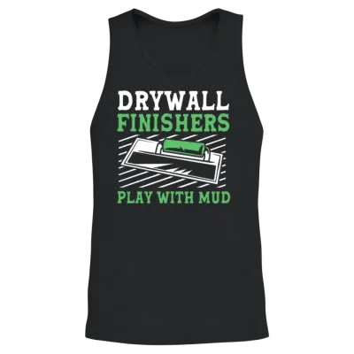 Drywall Finishers Play with Mud Funny Drywall Unisex Tank Top - Black
