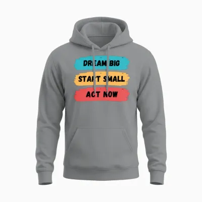 Dream Big, Start Small, and Act Now Unisex Hoodie - Sport Grey