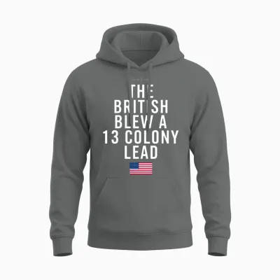 The British Blew a Thirteen Colony Lead White Unisex Hoodie - Graphite Heather