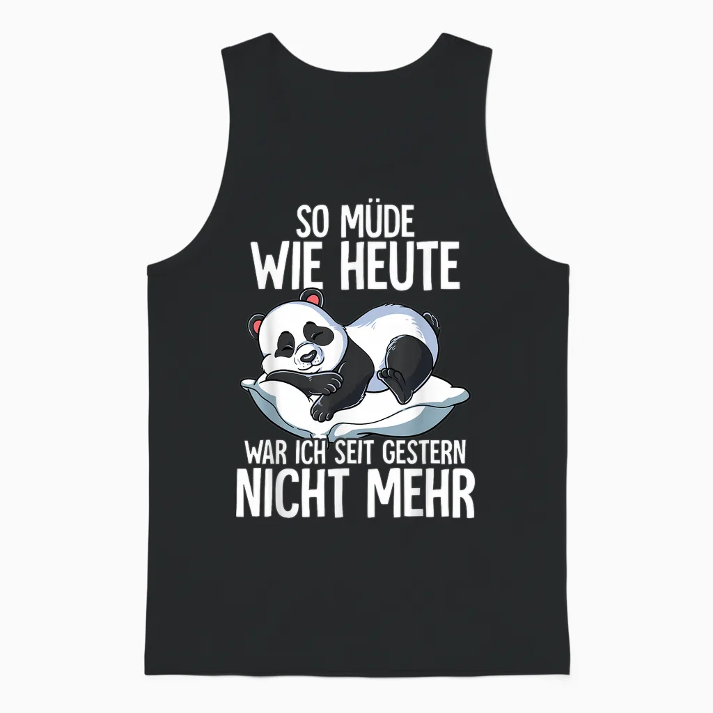Panda T-Shirt "so Müde Wie Heute War Ich Seit Gestern Nicht Mehr ", Black Unisex Tank Top in Black