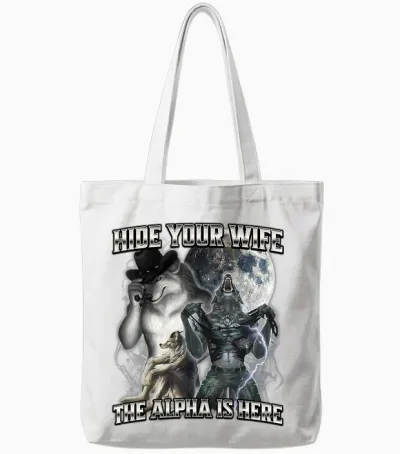 Hide Your Wife the Alpha Is Here Tote Bags - White