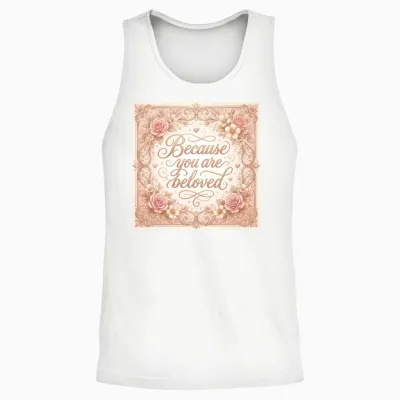 Because You Are Beloved Floral Frame Unisex Tank Top - White