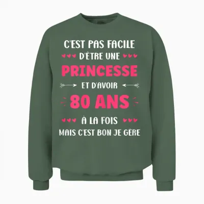 Fille 80 Ans Drole Princesse Anniversaire Humour 80 Ans Unisex Sweatshirt - Military Green