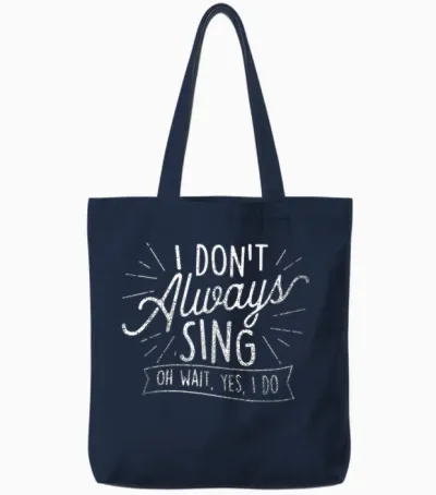 I Don't Always Sing Oh Wait Yes I Do - Actor Actress Musical Tote Bags - Navy