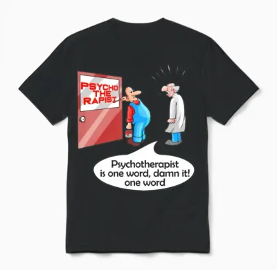 Psycho the Rapist - Funny Psychology & Therapist Unisex T-Shirt - Black
