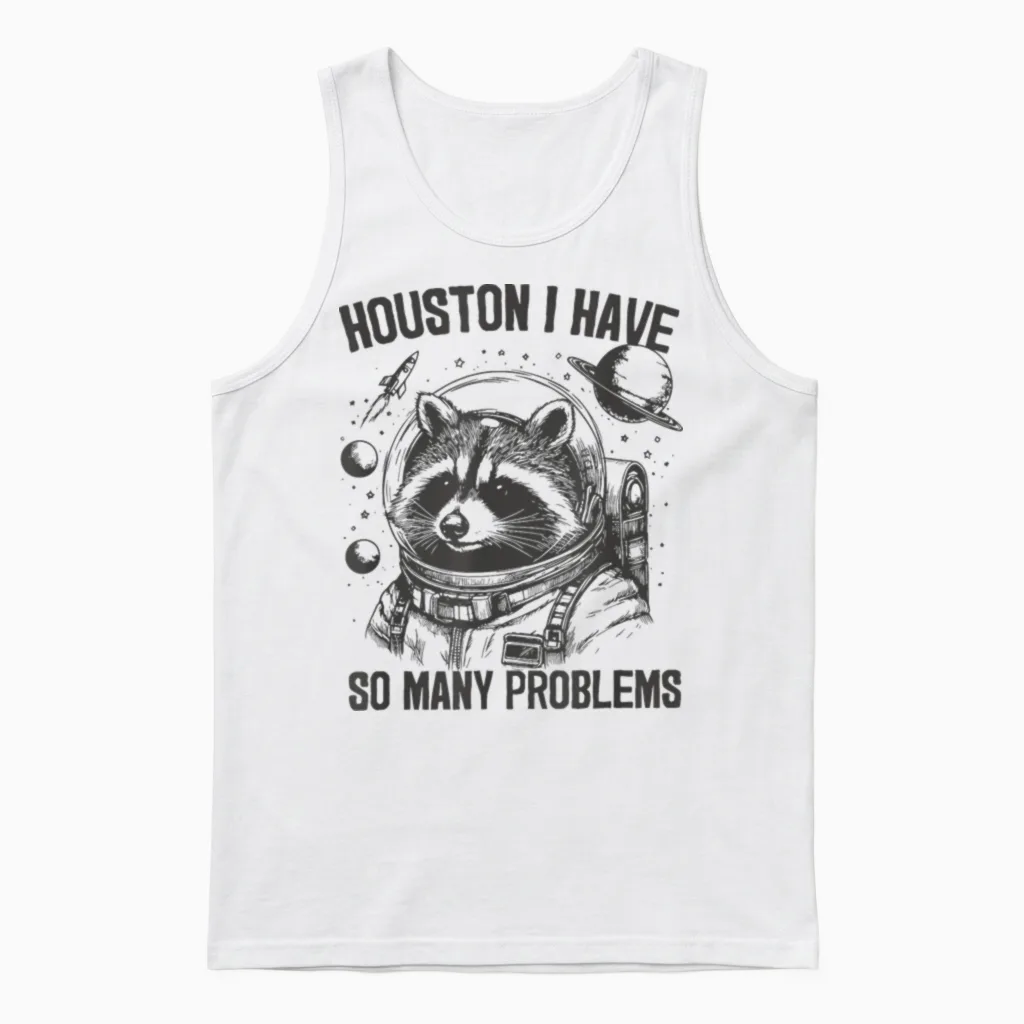 Houston I Have So Many Problems Vintage Space Raccoon Unisex Tank Top in White