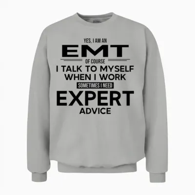 Emt Sometimes I Need Expert Advice Unisex Sweatshirt - Ash