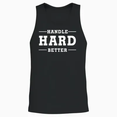 Handle Hard Better Unisex Tank Top - Black