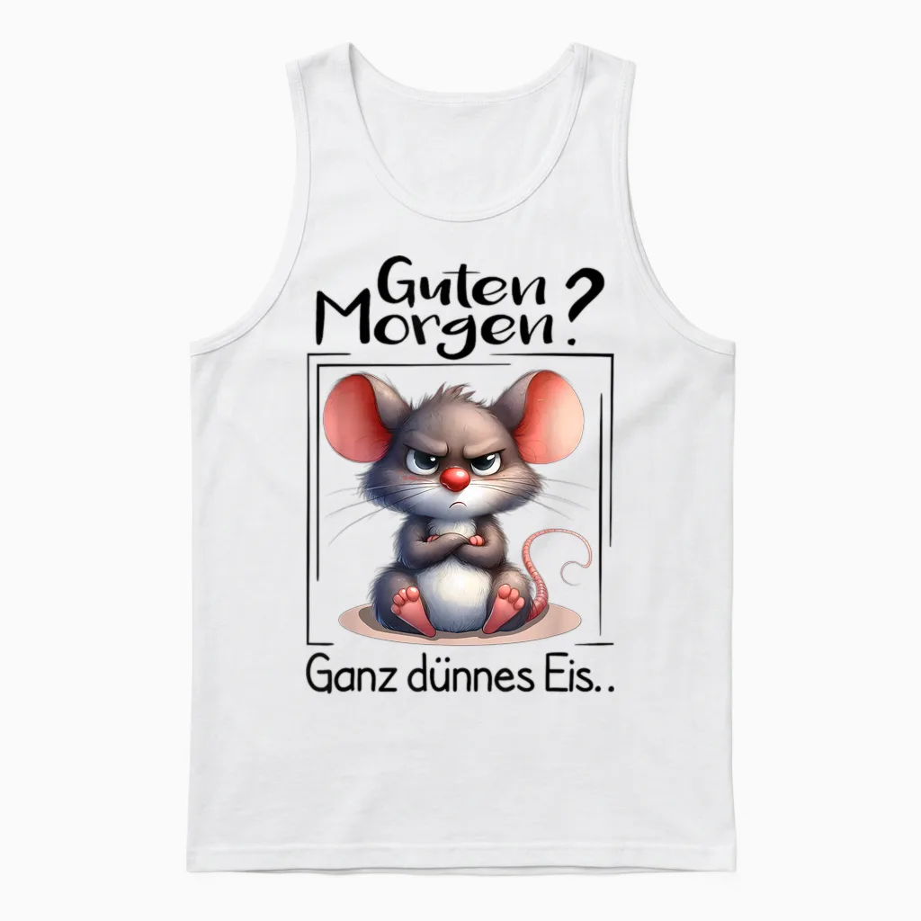 Guten Morgen? Ganz Dünnes Eis Morgenmuffel Funny Mouse T-Shirt, Gray Unisex Tank Top in White