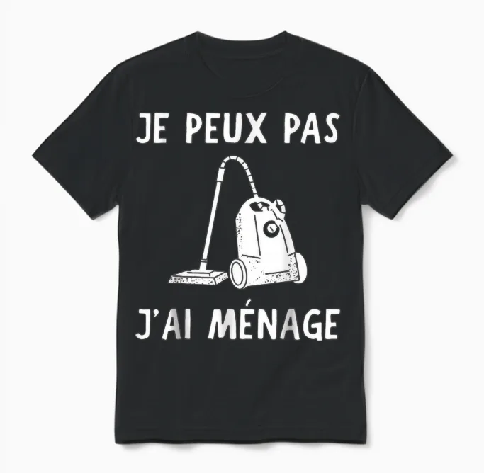 Je Peux Pas Je Ai Ménage Funny Household Gift T-Shirt, Black, S Unisex T-Shirt in Black