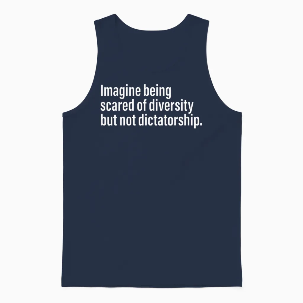 Imagine Being Scared of Diversity but Not Dictatorship Unisex Tank Top in Navy